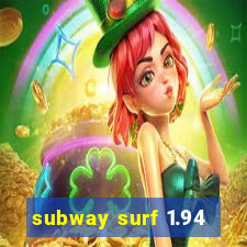 subway surf 1.94